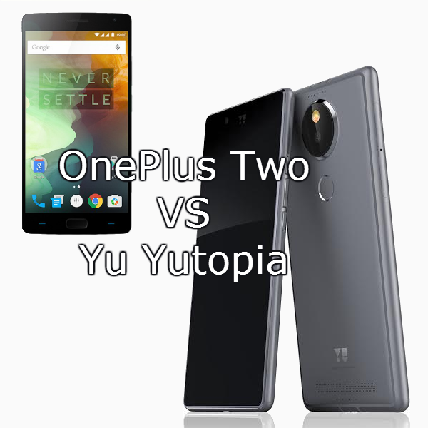 OnePlus Two VS Yu Yutopia